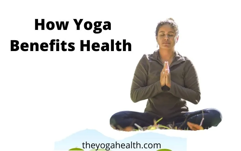 Read more about the article How Yoga Benefits Health: In 22 Big Ways