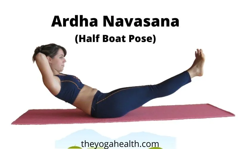 You are currently viewing Half Boat Pose (Ardha Navasana): Benefits, Steps & Variations