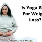 How To Yoga For Weight Loss: 9 Ultimate Poses