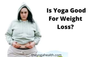 Read more about the article How To Yoga For Weight Loss: 9 Ultimate Poses