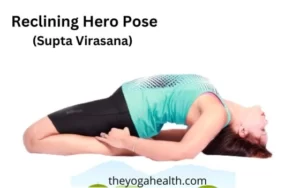 Read more about the article Reclining Hero Pose (Supta Virasana): Steps, benefits, variations