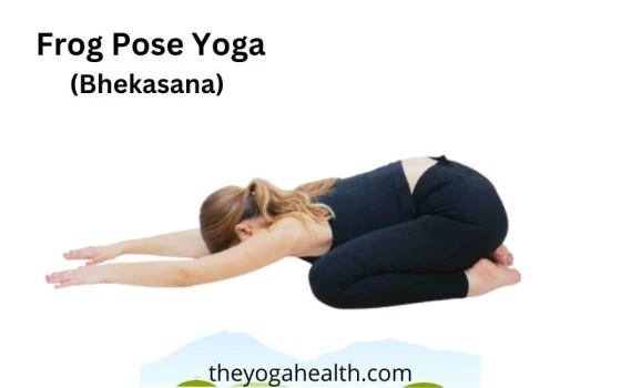 Frog Pose yoga Benefits